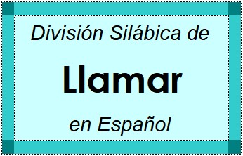 División Silábica de Llamar en Español
