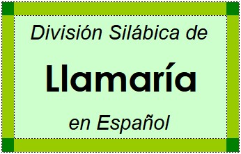 División Silábica de Llamaría en Español
