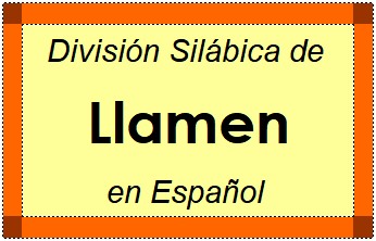 Divisão Silábica de Llamen em Espanhol
