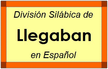 Divisão Silábica de Llegaban em Espanhol