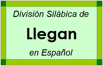 Divisão Silábica de Llegan em Espanhol