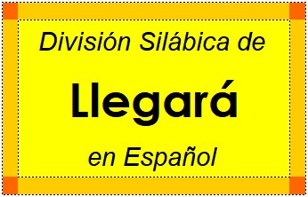 Divisão Silábica de Llegará em Espanhol