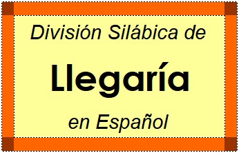 División Silábica de Llegaría en Español