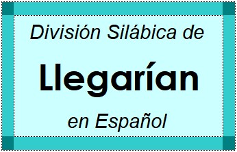 Divisão Silábica de Llegarían em Espanhol