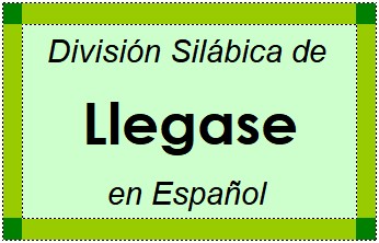 Divisão Silábica de Llegase em Espanhol
