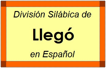 Divisão Silábica de Llegó em Espanhol
