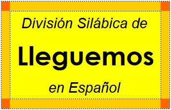 División Silábica de Lleguemos en Español