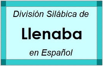 División Silábica de Llenaba en Español