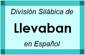 Divisão Silábica de Llevaban em Espanhol