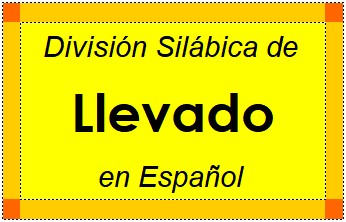Divisão Silábica de Llevado em Espanhol