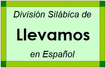 División Silábica de Llevamos en Español