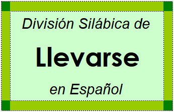 Divisão Silábica de Llevarse em Espanhol