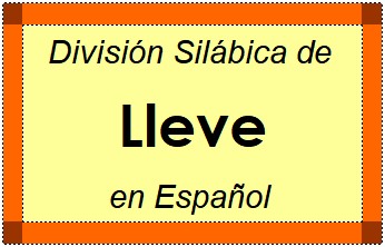 División Silábica de Lleve en Español