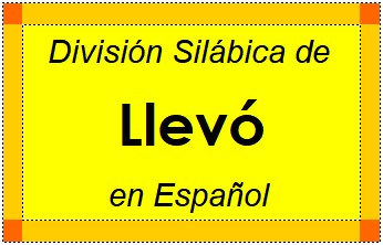 División Silábica de Llevó en Español