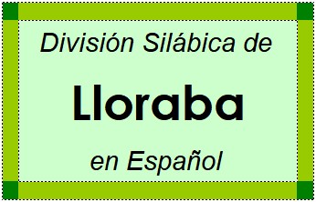 División Silábica de Lloraba en Español