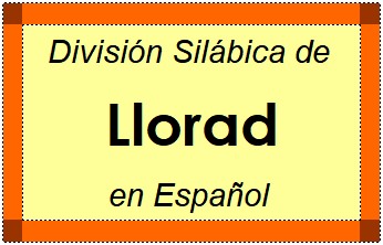 Divisão Silábica de Llorad em Espanhol