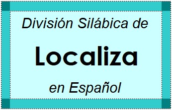 División Silábica de Localiza en Español