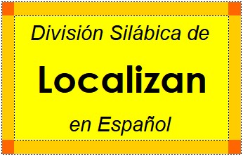 División Silábica de Localizan en Español