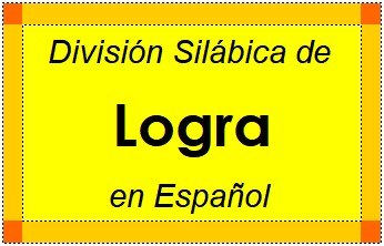 Divisão Silábica de Logra em Espanhol