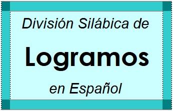 División Silábica de Logramos en Español