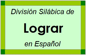 Divisão Silábica de Lograr em Espanhol