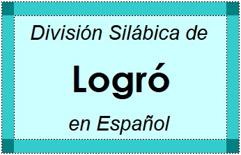Divisão Silábica de Logró em Espanhol