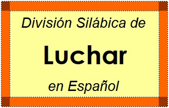 Divisão Silábica de Luchar em Espanhol