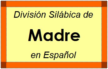Divisão Silábica de Madre em Espanhol