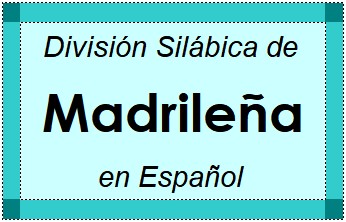 División Silábica de Madrileña en Español