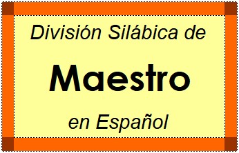 División Silábica de Maestro en Español