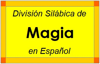 División Silábica de Magia en Español