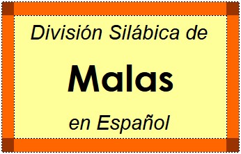 Divisão Silábica de Malas em Espanhol