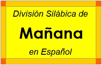 Divisão Silábica de Mañana em Espanhol