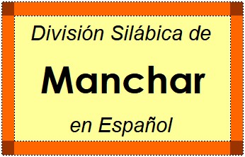 Divisão Silábica de Manchar em Espanhol