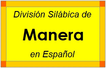 Divisão Silábica de Manera em Espanhol