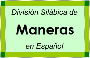 Divisão Silábica de Maneras em Espanhol