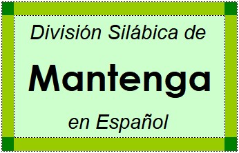 Divisão Silábica de Mantenga em Espanhol