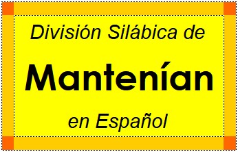 División Silábica de Mantenían en Español