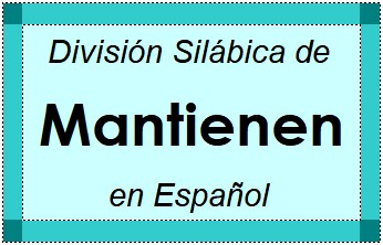 División Silábica de Mantienen en Español