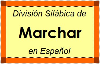 División Silábica de Marchar en Español