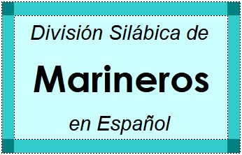 División Silábica de Marineros en Español