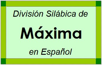 División Silábica de Máxima en Español