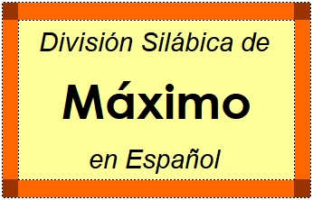 Divisão Silábica de Máximo em Espanhol