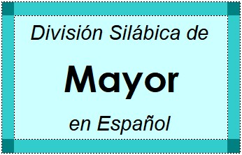 Divisão Silábica de Mayor em Espanhol