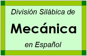 Divisão Silábica de Mecánica em Espanhol