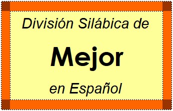 Divisão Silábica de Mejor em Espanhol