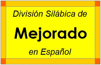 Divisão Silábica de Mejorado em Espanhol