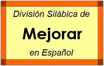 Divisão Silábica de Mejorar em Espanhol