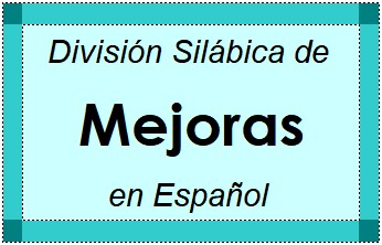 Divisão Silábica de Mejoras em Espanhol