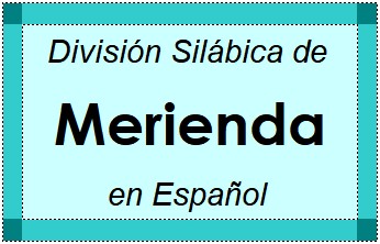 Divisão Silábica de Merienda em Espanhol